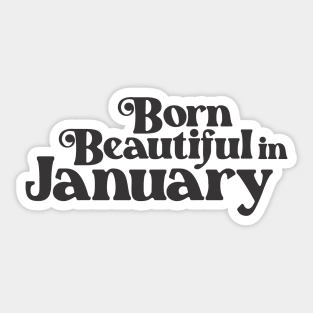 Born Beautiful in January - Birth Month - Birthday Sticker